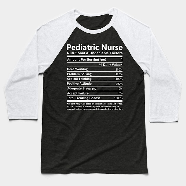 Pediatric Nurse T Shirt - Nutritional and Undeniable Factors Gift Item Tee Baseball T-Shirt by Ryalgi